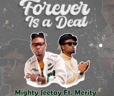 mighty jeetay ft. merity forever is a deal